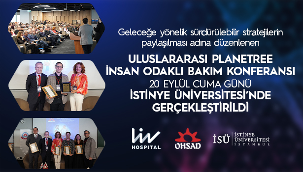 İnsan Odaklı Bakım Konferansı İstinye Üniversitesi'nde Gerçekleşti